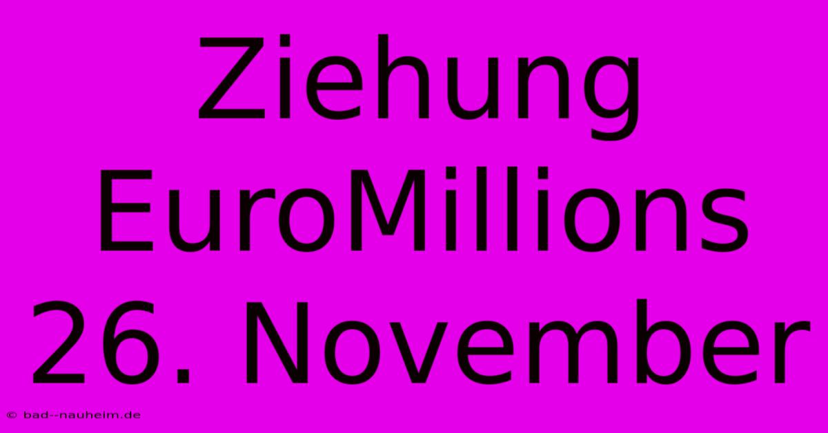 Ziehung EuroMillions 26. November