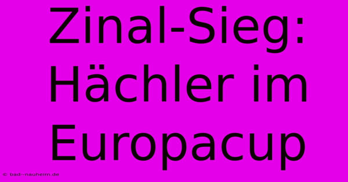 Zinal-Sieg: Hächler Im Europacup