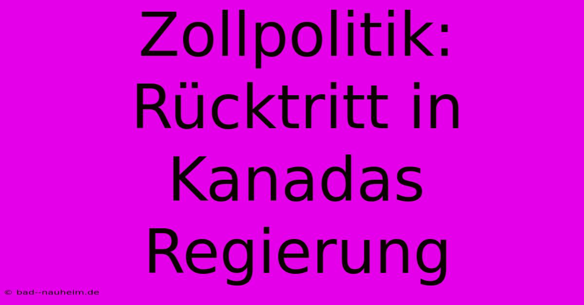 Zollpolitik: Rücktritt In Kanadas Regierung