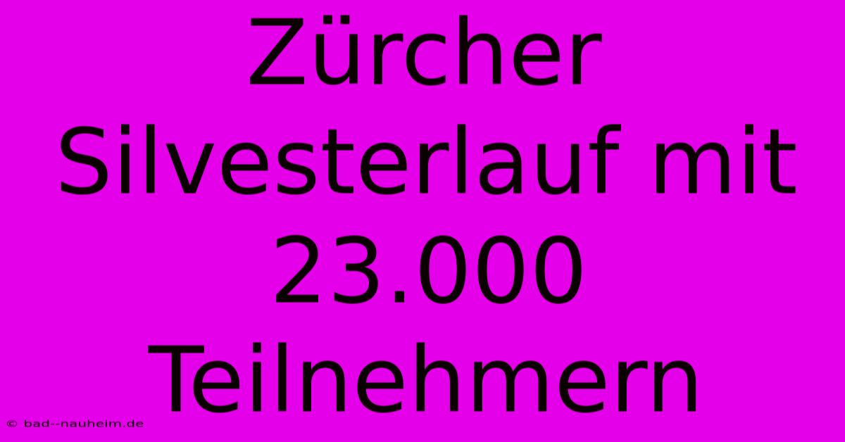 Zürcher Silvesterlauf Mit 23.000 Teilnehmern