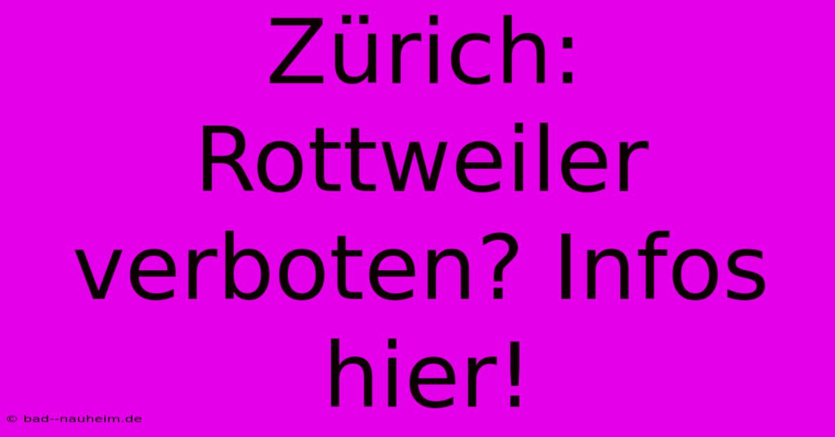 Zürich: Rottweiler Verboten? Infos Hier!