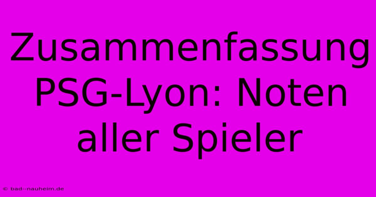 Zusammenfassung PSG-Lyon: Noten Aller Spieler