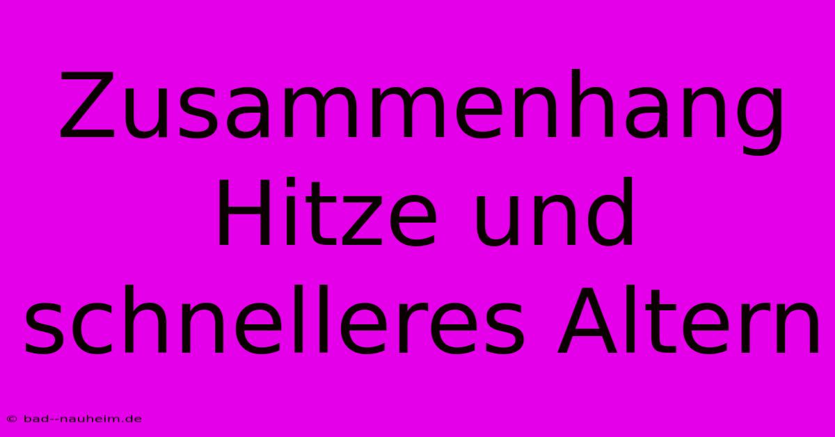 Zusammenhang Hitze Und Schnelleres Altern