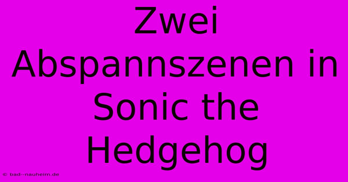 Zwei Abspannszenen In Sonic The Hedgehog