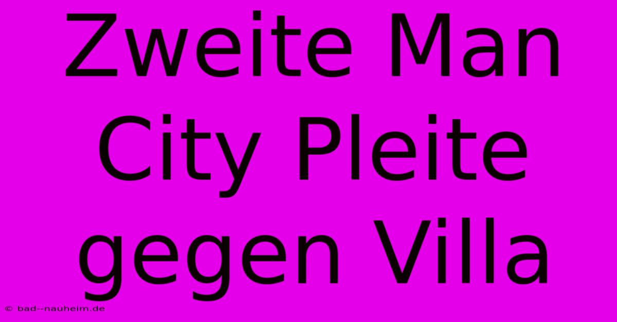 Zweite Man City Pleite Gegen Villa