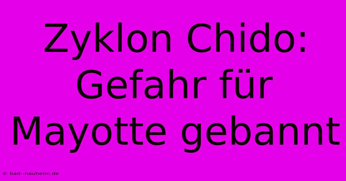 Zyklon Chido: Gefahr Für Mayotte Gebannt