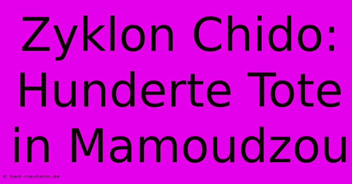 Zyklon Chido: Hunderte Tote In Mamoudzou