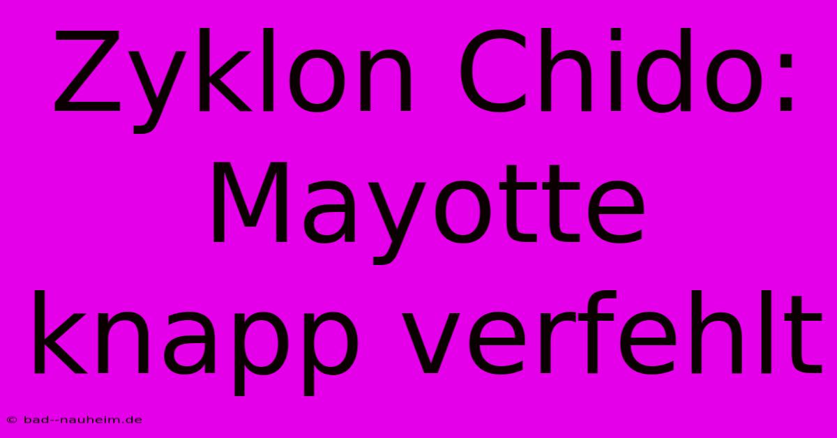 Zyklon Chido: Mayotte Knapp Verfehlt