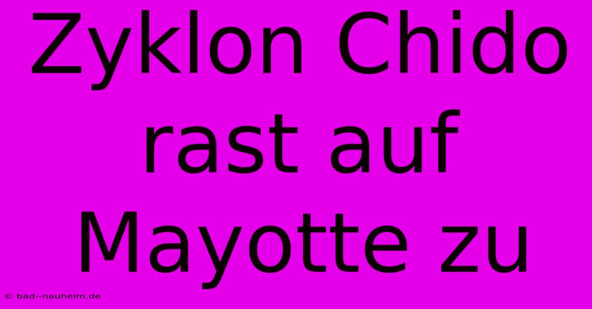 Zyklon Chido Rast Auf Mayotte Zu