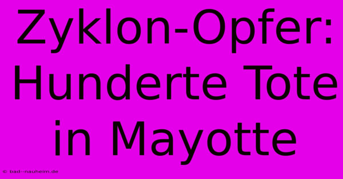 Zyklon-Opfer: Hunderte Tote In Mayotte