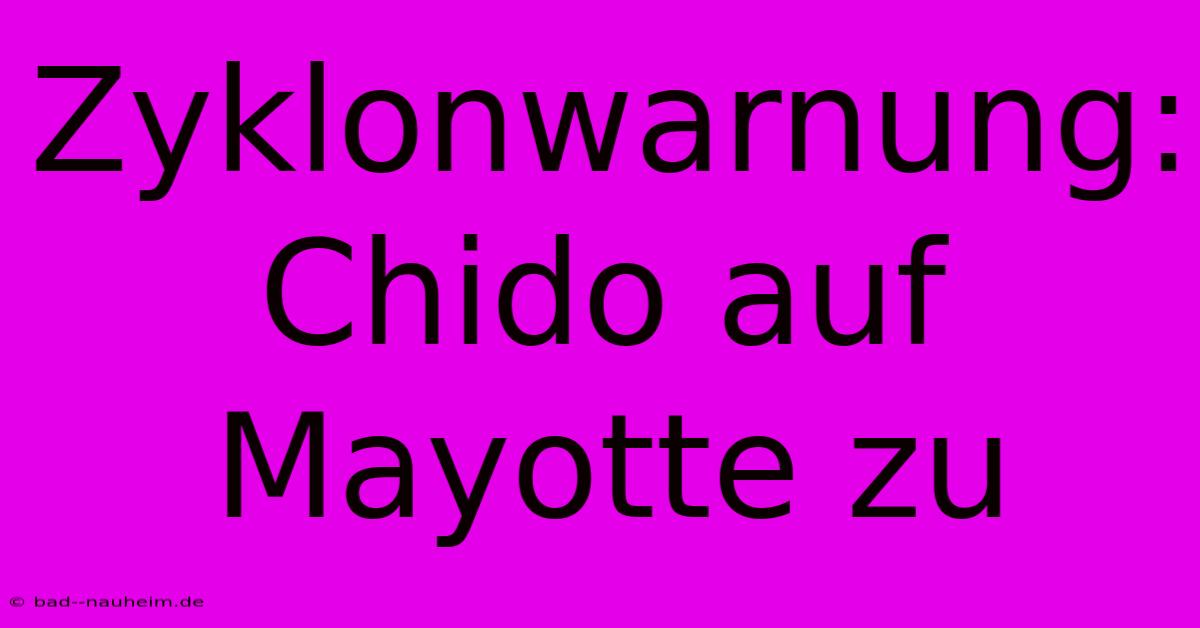 Zyklonwarnung: Chido Auf Mayotte Zu