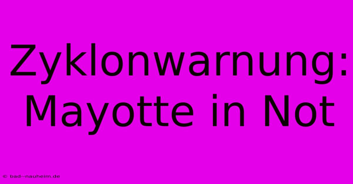 Zyklonwarnung: Mayotte In Not